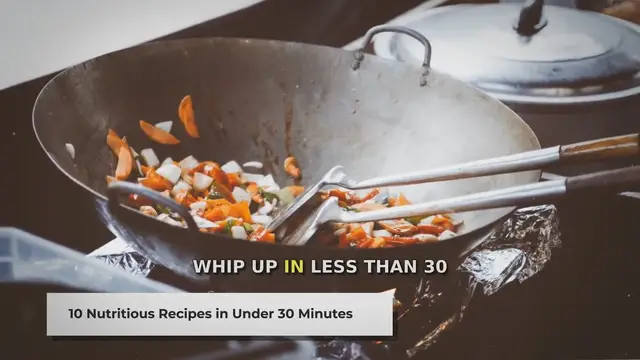 'Video thumbnail for 10 Quick and Healthy Recipes Ready in 30 Minutes or Less'