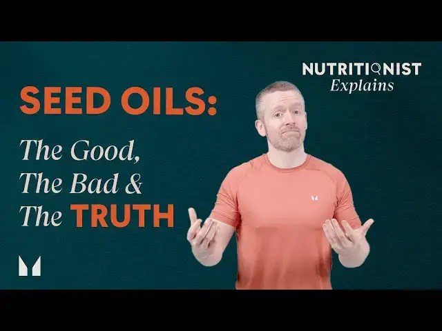 'Video thumbnail for Seed Oils | What Are They & What To Avoid | Myprotein'