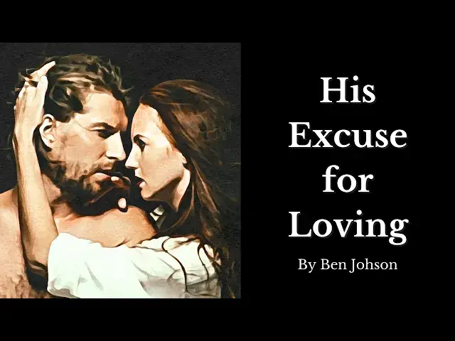 'Video thumbnail for 馃敟His Excuse for Loving - By Ben Johnson - Best Love Poetry馃敟'