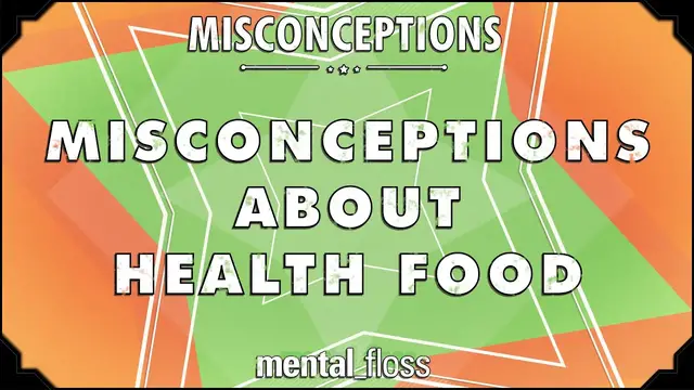 'Video thumbnail for Misconceptions about Health Food - mental_floss on YouTube (Ep. 27)'