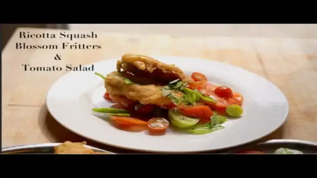 'Video thumbnail for Ricotta Squash Blossom Fritters & Tomato Salad'