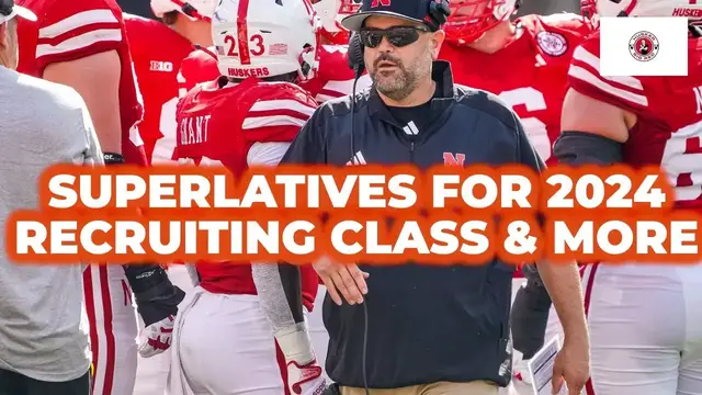 'Video thumbnail for Nebraska football 2024 Recruiting Class Superlatives, plus transfer portal rumblings'