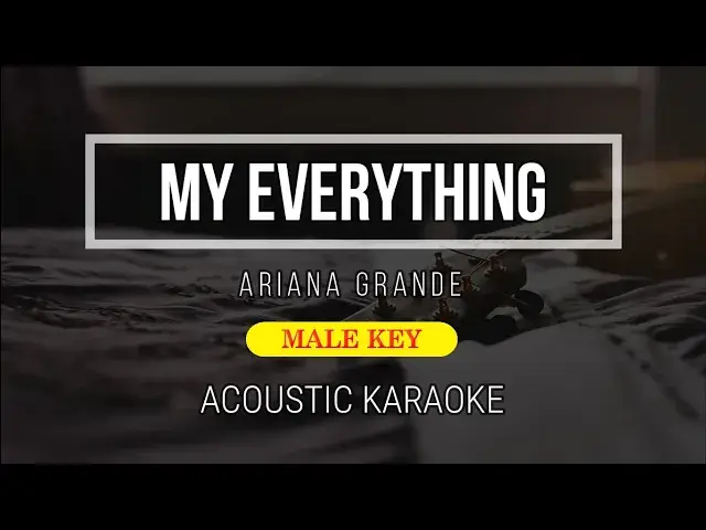 'Video thumbnail for My Everything ( Karaoke Male Key ) - Ariana Grande - Instrumental'