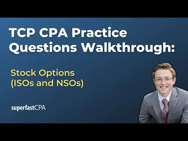'Video thumbnail for TCP CPA Practice Questions: Stock Options (ISOs and NSOs)'