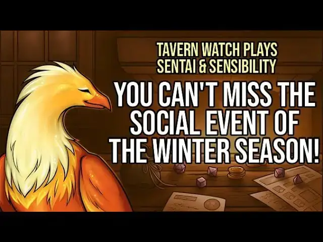 'Video thumbnail for Tavern Watch Plays Sentai & Sensibility 3: You can't miss the social event of the winter season!'