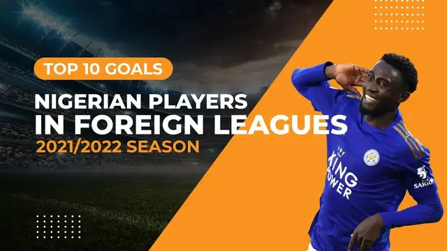 'Video thumbnail for Top 10 Goals - Nigerian Players in Foreign Leagues 2021/2022 Season'