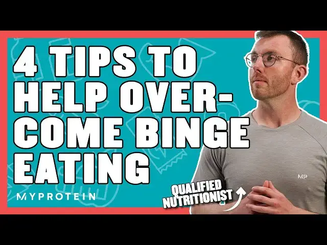 'Video thumbnail for 4 Steps To Overcome Binge Eating | Nutritionist Explains... | Myprotein'