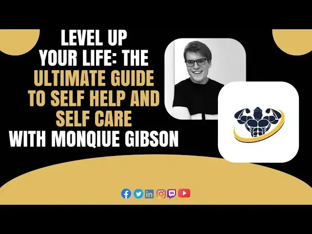 'Video thumbnail for Level Up Your Life: The Ultimate Guide to Self Help and Self Care With Monqiue Gibson'