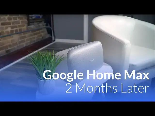 'Video thumbnail for Google Home Max: 2 Months Later'