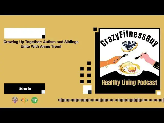 'Video thumbnail for CrazyFitnessGuy® Healthy Living Podcast - Growing Up Together: Autism and Siblings Unite With...'