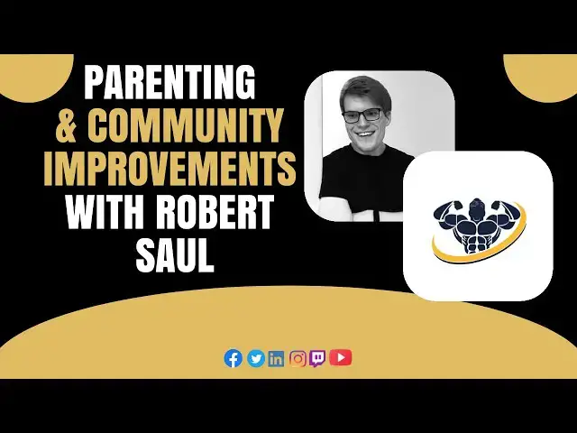 'Video thumbnail for Parenting & Community Improvements With Robert Saul | CrazyFitnessGuy'