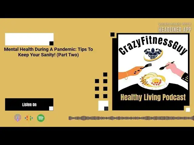 'Video thumbnail for CrazyFitnessGuy® Healthy Living Podcast - Mental Health During A Pandemic: Tips To Keep Your...'