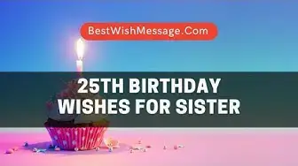 'Video thumbnail for 25th Birthday Wishes for Sister | Short Wish Video'