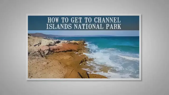 'Video thumbnail for How to Get to Channel Islands National Park'