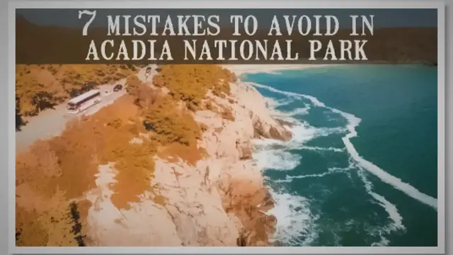 'Video thumbnail for 7 Mistakes to Avoid when Planning a Trip to Acadia National Park'