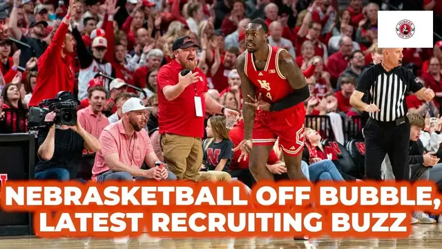 'Video thumbnail for Nebraska basketball off the bubble, plus 5-star offers and more for Nebraska football recruiting'