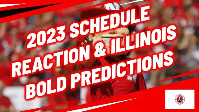 'Video thumbnail for Nebraska vs Illinois bold predictions and 2023 schedule reactions'