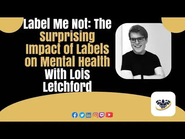 'Video thumbnail for Label Me Not: The Surprising Impact of Labels on Mental Health With Lois Letchford'