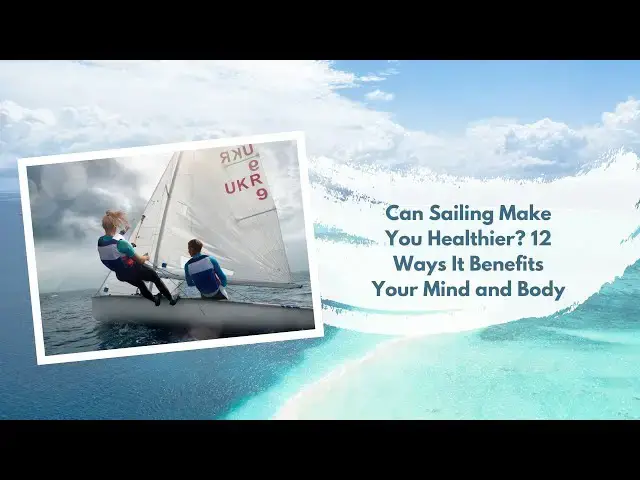 'Video thumbnail for Can Sailing Make You Healthier? 12 Ways It Benefits Your Mind and Body'