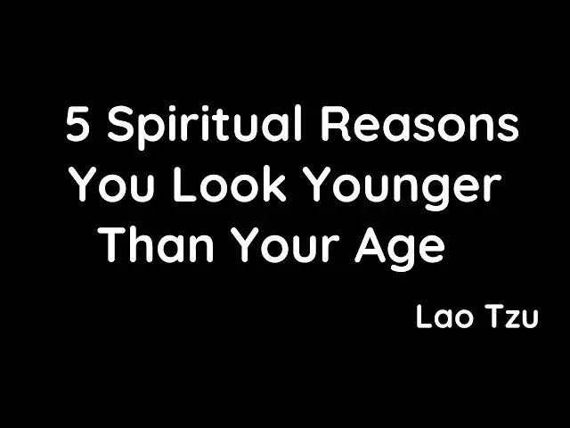 'Video thumbnail for If You Look Younger Than Your Age, THIS Is the Spiritual Reason Why – Lao Tzu'