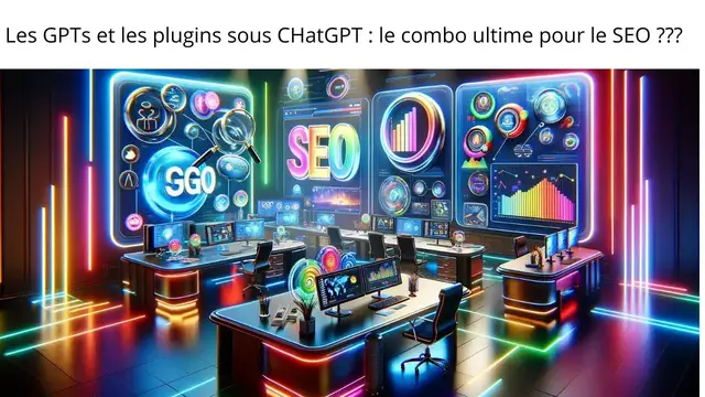 'Video thumbnail for Les GPTs et les plugins sous CHatGPT : le combo ultime pour le SEO ???'