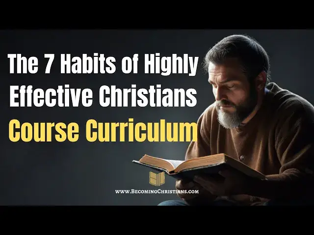 'Video thumbnail for The 7 Habits of Highly Effective Christians Course Curriculum'