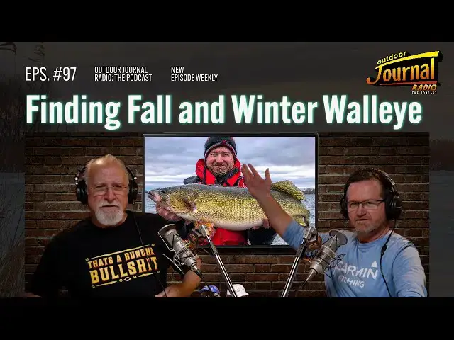 'Video thumbnail for Finding Fall and Winter Walleye | Outdoor Journal Radio ep. 97'