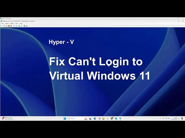 'Video thumbnail for Hyper - V: Fix No Login Screen on Virtual Windows 11'