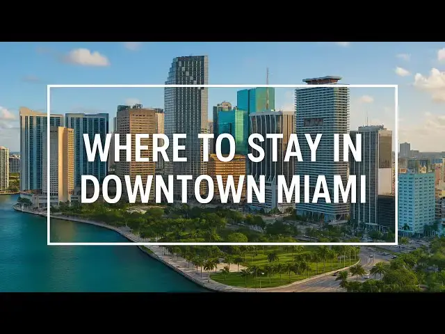 'Video thumbnail for Where to Stay in Downtown Miami: Family, Romantic & Budget Friendly'