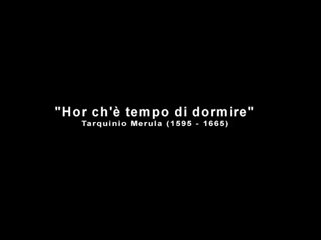 'Video thumbnail for "Hor ch'è  tempo di dormire" - Tarquinio Merula'