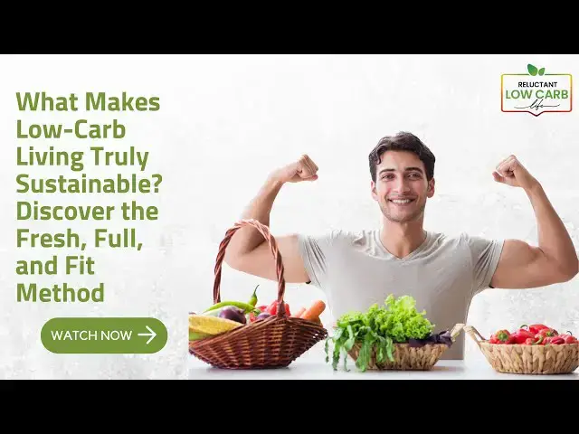 'Video thumbnail for What Makes Low Carb Living Truly Sustainable? Discover the Fresh, Full, and Fit Method'