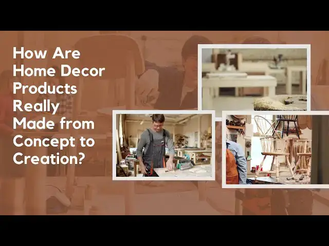 'Video thumbnail for How Are Home Decor Products Really Made from Concept to Creation?'