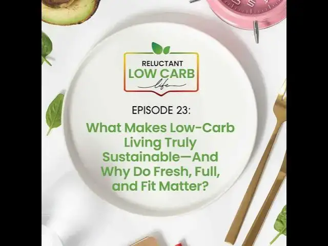 'Video thumbnail for What Makes Low-Carb Living Truly Sustainable—And Why Do Fresh, Full, and Fit Matter?'
