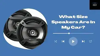 'Video thumbnail for What Size Speakers Are In My Car?'