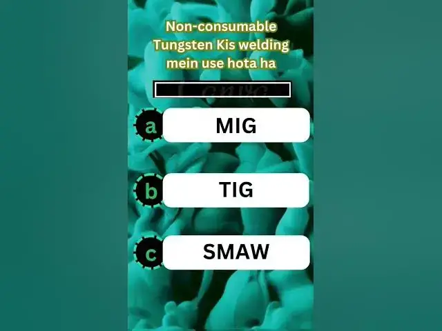 'Video thumbnail for Non Consumable electrode is used in Which welding process? #weldingquiz #welding'