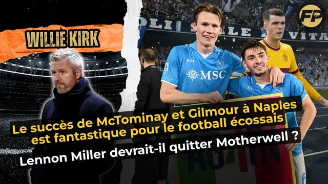 'Video thumbnail for Willie Kirk : Le succès de McTominay et Gilmour avec Naples est fantastique pour l'Écosse'