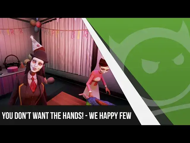 'Video thumbnail for You Don't Want The Hands! - We Happy Few'
