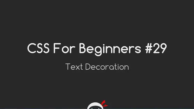 'Video thumbnail for CSS Tutorial For Beginners 29 - Text Decoration'