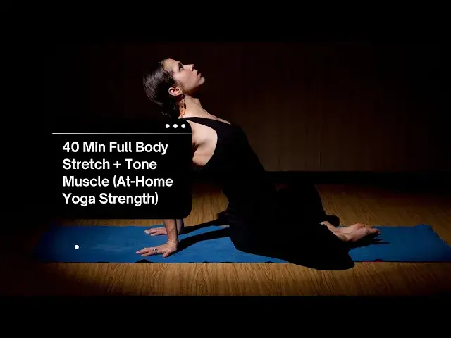 'Video thumbnail for 40 Min Full Body Stretch + Tone Muscle (At-Home Yoga Strength)'