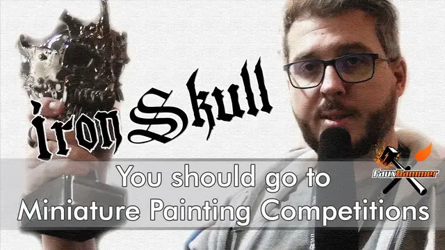 'Video thumbnail for You should go to a Miniature Painting Competition - IronSkull 2020'
