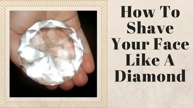 'Video thumbnail for How To Shave Your Face Like A Diamond'