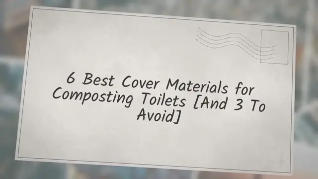 'Video thumbnail for 6 Best Cover Materials for Composting Toilets [And 3 To Avoid]'