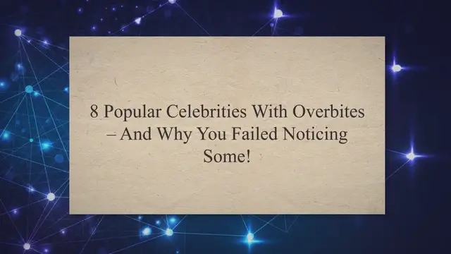 'Video thumbnail for 8 Popular Celebrities With Overbites – And Why You Failed Noticing Some!'