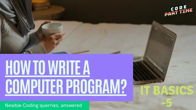 'Video thumbnail for How to write a computer program | IT Basics | Code Part Time | 5'