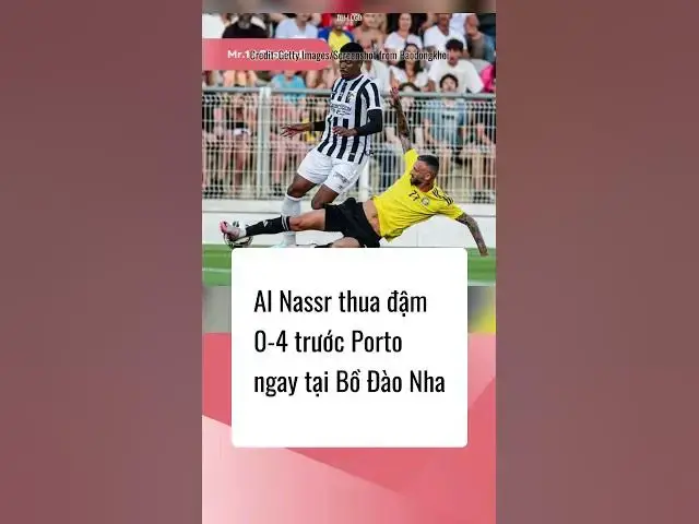 'Video thumbnail for Al Nassr thua đậm 0-4 trước Porto ngay tại quê nhà Bồ Đào Nha của Ronaldo #dhlcgd #football #bongda'