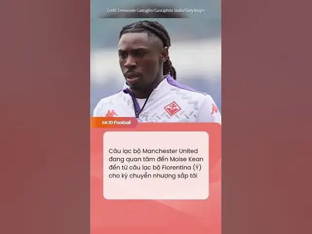 'Video thumbnail for Câu lạc bộ Manchester United đang quan tâm đến Moise Kean của Fiorentina#dhlcgd #sports #fiorentina'