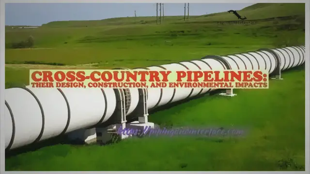 'Video thumbnail for Cross Country Pipelines: An Overview of Their Design, Construction, and Environmental Impacts'