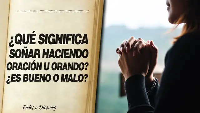 'Video thumbnail for 🙏 ¿Qué Significa Soñar HACIENDO ORACIÓN U ORANDO? ¿ES BUENO O MALO? 📖'