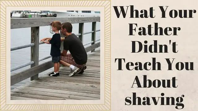 'Video thumbnail for What Your Father Didn't Teach You About Shaving'