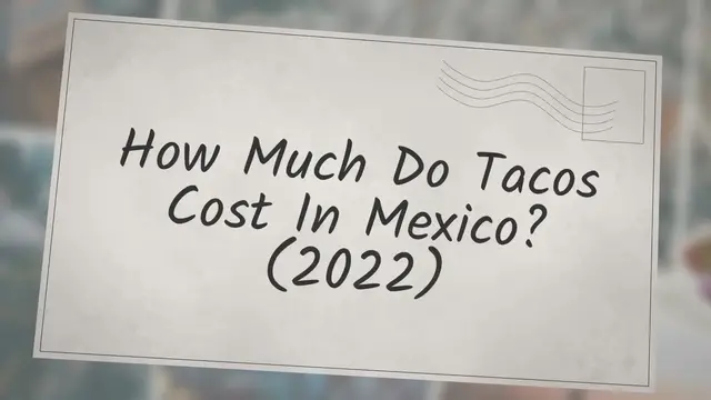 'Video thumbnail for How Much Do Tacos Cost in Mexico? (2022)'